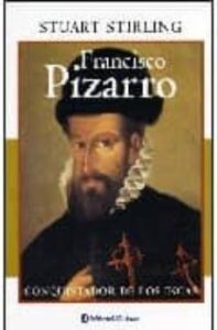 Francisco Pizarro Conquistador De Los Incas