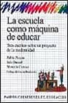 Libro, Audiolibro La Escuela Como Maquina De Educar La Escuela Como Maquina De Educar