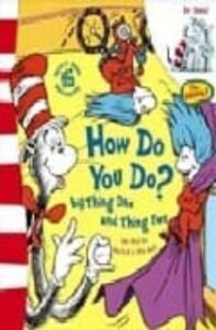 Dr. Seuss: The Cat In The Cat: How Do You Do? By The Thing One An D Thing Two