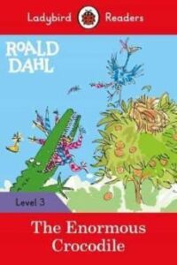 Roald Dahl: The Enormous Crocodile (ladybird)