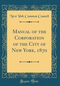 Manual Of The Corporation Of The City Of New York, 1870 (classic Reprint)