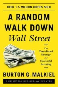 A Random Walk Down Wall Street: The Time-tested Strategy For Successful Investing