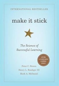 Make It Stick: The Science Of Successful Learning