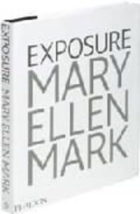 Mary Ellen Mark: Exposure