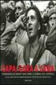 Capa: Cara A Cara (fotografias De Robert Capa Sobre La Guerra Civ
