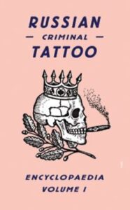 Russian Criminal Tattoo Encyclopedia (vol. 1)