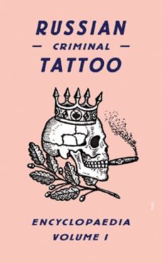 Russian Criminal Tattoo Encyclopedia (vol. 1)