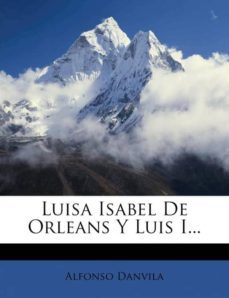 Luisa Isabel De Orleans Y Luis I