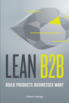 Lean B2b: Build Products Businesses Want