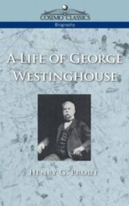 A Life Of George Westinghouse