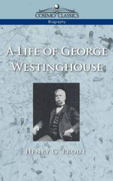 A Life Of George Westinghouse