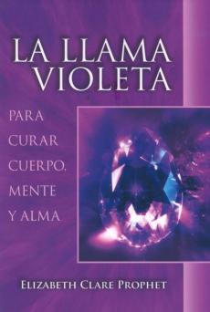 Libro, Audiolibro La Llama Violeta: Para Curar El Cuerpo, Mente Y Alma La Llama Violeta: Para Curar El Cuerpo, Mente Y Alma