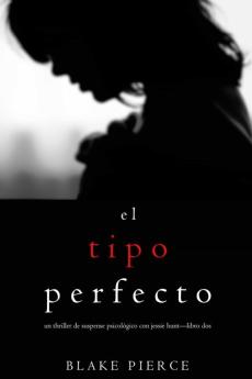 Libro, Audiolibro El Tipo Perfecto (Un Thriller De Suspense Psicológico Con Jessie Hunt—Libro Dos) El Tipo Perfecto (Un Thriller De Suspense Psicológico Con Jessie Hunt—Libro Dos)
