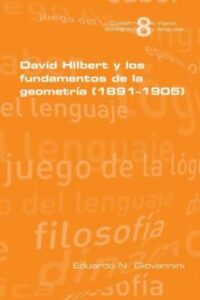 David Hilbert Y Los Fundamentos De La Geometria (1891-1905)
