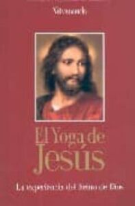 El Yoga De Jesus: Experiencia Del Reino De Dios