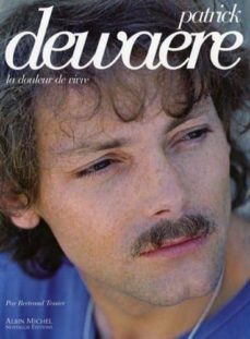 Patrick Dewaere : La Douleur De Vivre 