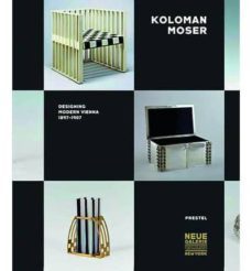 Koloman Moser: Designing Modern Vienna 1897-1907