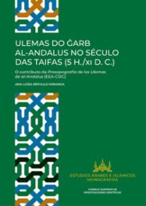 Ulemas Do Garb Al-andalus No Seculo Das Taifas (5 H./xi D. C.): O Contributo Da Prosopografía De Los Ulemas De Al-andalus        (eea-csic)