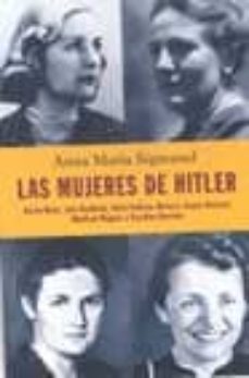 Las Mujeres De Hitler: Gerda Buch, Lina Heydrich, Unity Valkyrei Mitford, Hanna Reistch, Winifred Wagner Y Karoline Rascher