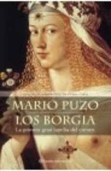 Los Borgia: La Primera Gran Familia Del Crimen