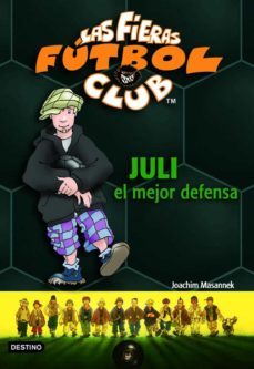 Libro, Audiolibro Las Fieras Futbol Club 4 : Juli El Mejor Defensa Las Fieras Futbol Club 4 : Juli El Mejor Defensa