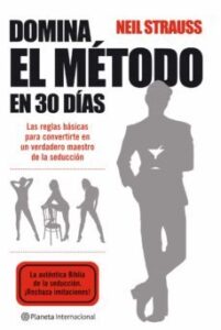 Domina El Metodo En 30 Dias: Las Reglas Basicas Para Convert Irte En Un Verdadero Maestro De La Seduccion