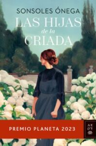 Las Hijas De La Criada (premio Planeta 2023)