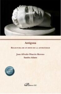 Antígona. Relectura De Un Mito De La Antiguedad