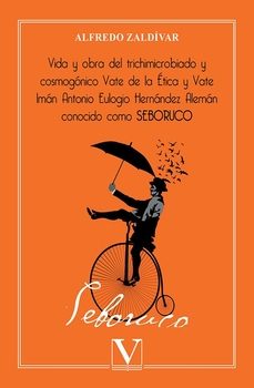 Libro, Audiolibro Vida Y Obra Del Trichimicrobiado Y Cosmogónico Vate De La ética Y Vate Imán Antonio Eulogio Hernández Alemán Conocido Como Seboruco Vida Y Obra Del Trichimicrobiado Y Cosmogónico Vate De La ética Y Vate Imán Antonio Eulogio Hernández Alemán Conocido Como Seboruco