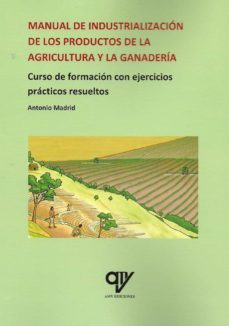 Manual De Industrializacion De Los Productos De La Agricultura Y La Ganaderia