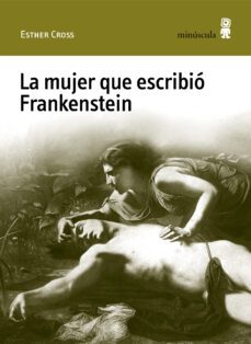 Libro, Audiolibro La Mujer Que Escribio Frankenstein La Mujer Que Escribio Frankenstein