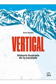 Vertical: Historia Ilustrada De La Escalada