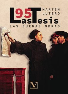 Las 95 Tesis Y Las Buenas Obras