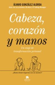 Cabeza, Corazon Y Manos: Un Viaje De Transformacion Personal
