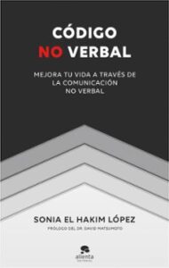 Codigo No Verbal: Mejora Tu Vida A Traves De La Comunicacion No Verbal