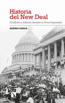 Historia Del New Deal: Conflicto Y Reforma Durante La Gran Depresion