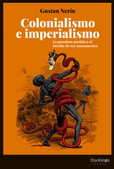 Colonialismo E Imperialismo: La Grandeza Perdida Y El Derribo De Sus Monumentos