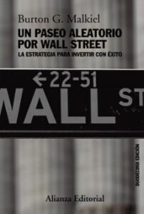 Un Paseo Aleatorio Por Wall Street: La Estrategia Para Invertir Con Exito (12ª Ed.)