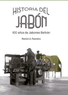 Historia Del Jabon. 100 Años De Jabones Beltran: Empresa Y Etica