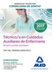Técnico En Cuidados Auxiliares De Enfermería De La Conselleria De Sanitat De La Generalitat Valenciana. Test De La Parte Especifica