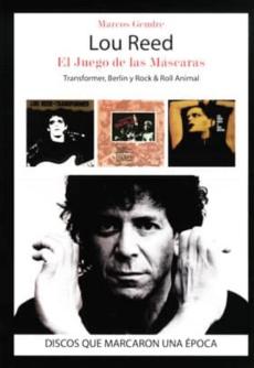 Lou Reed: El Juego De Las Mascaras: Transformer, Berlin % Roll An Imal ...