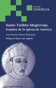Santo Toribio Mogrovejo Forjador De La Iglesia De América