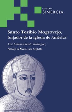 Santo Toribio Mogrovejo Forjador De La Iglesia De América