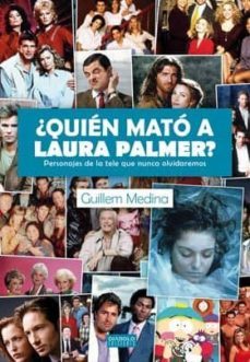¿quien Mato A Laura Palmer?: Personajes De La Tele Que Nunca Olvi Daremos
