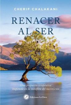 Libro, Audiolibro Renacer Al Ser: Una Propuesta Terapeutica Inspirada En La Metafora Del Nacimiento Renacer Al Ser: Una Propuesta Terapeutica Inspirada En La Metafora Del Nacimiento