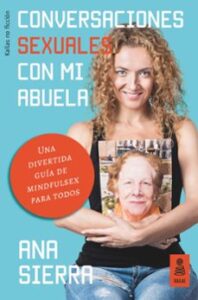 Conversaciones Sexuales Con Mi Abuela: Una Divertida Guia De Mindfulsex Para Todos