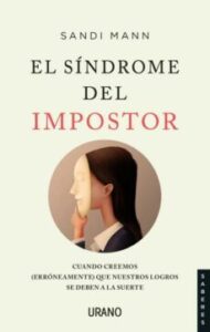 El Sindrome Del Impostor: Cuando Creemos (erroneamente) Que Nuestros Logros Se Deben A La Suerte