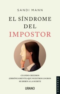 El Sindrome Del Impostor: Cuando Creemos (erroneamente) Que Nuestros Logros Se Deben A La Suerte
