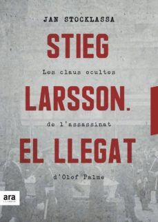 Libro, Audiolibro Stieg Larsson: El Llegat: Les Claus Ocultes De L Assassinat D Olof Palme Stieg Larsson: El Llegat: Les Claus Ocultes De L Assassinat D Olof Palme