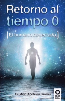 Libro, Audiolibro Retorno Al Tiempo 0: El Humano Conectado Retorno Al Tiempo 0: El Humano Conectado